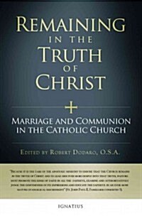 Remaining in the Truth of Christ: Marriage and Communion in the Catholic Church (Paperback)