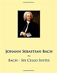 Bach - Six Cello Suites (Paperback)
