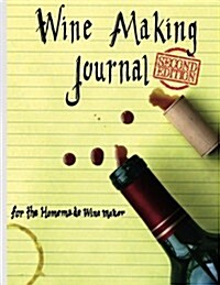 Wine Making Journal, for the Homemade Wine Maker (Paperback)