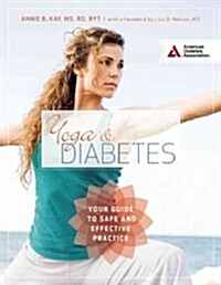 Yoga and Diabetes: Your Guide to Safe and Effective Practice (Spiral)