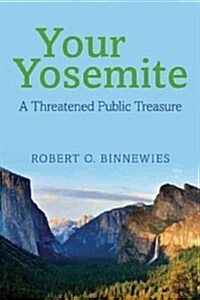 Your Yosemite: A Threatened Public Treasure (Paperback)