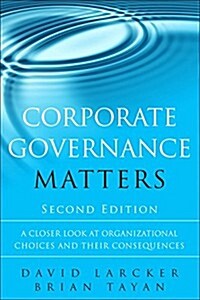 Corporate Governance Matters: A Closer Look at Organizational Choices and Their Consequences (Hardcover, 2, Revised)