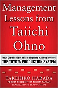 Management Lessons from Taiichi Ohno: What Every Leader Can Learn from the Man Who Invented the Toyota Production System (Hardcover)