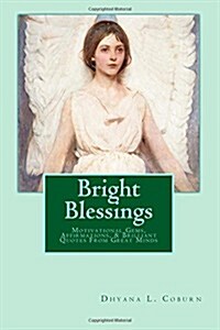 Bright Blessings: Motivational Gems, Affirmations, & Brilliant Quotes from Great Minds (Paperback)