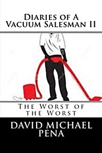 Diaries of a Vacuum Salesman II: The Worst of the Worst (Paperback)