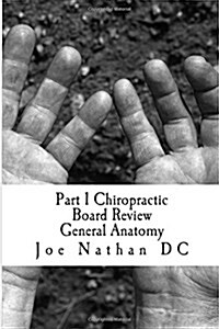 Part 1 Chiropractic Board Review: General Anatomy (Paperback)