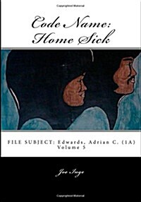 Code Name: Home Sick: File Subject: Edwards, Adrian C. (1a) (Paperback)