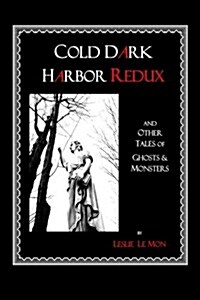 Cold Dark Harbor Redux: And Other Tales of Ghosts and Monsters (Paperback)