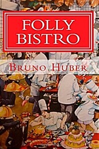 Folly Bistro: Chefs, Cons & Patrons (Paperback)