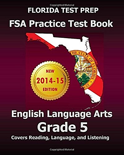 Florida Test Prep FSA Practice Test Book English Language Arts Grade 5: Covers Reading, Language, and Listening (Paperback)