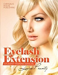 Eyelash Extensions Manual: Professional Student Manual (Paperback)