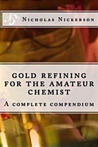 Gold Refining for the Amateur Chemist (Paperback)