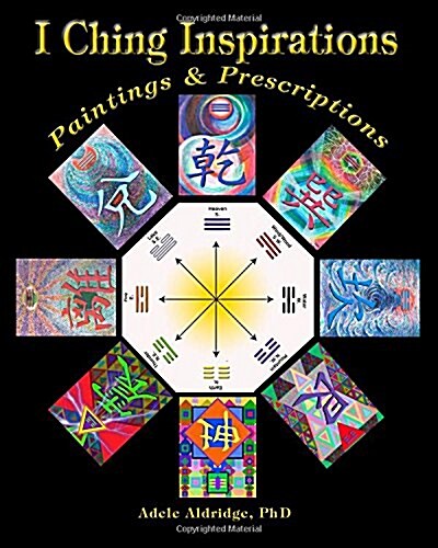 I Ching Inspirations: Paintings and Prescriptions (Paperback)