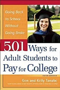 501 Ways for Adult Students to Pay for College: Going Back to School Without Going Broke (Paperback, 5)