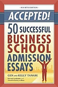 Accepted! 50 Successful Business School Admission Essays (Paperback)