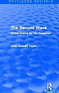 The Second Wave (Routledge Revivals) : British Drama for the Seventies (Paperback)