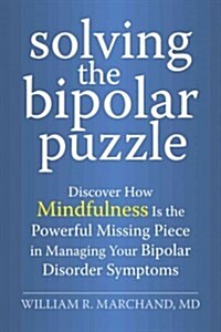 Mindfulness for Bipolar Disorder: How Mindfulness and Neuroscience Can Help You Manage Your Bipolar Symptoms (Paperback)