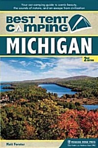 Best Tent Camping: Michigan: Your Car-Camping Guide to Scenic Beauty, the Sounds of Nature, and an Escape from Civilization (Paperback, 2)