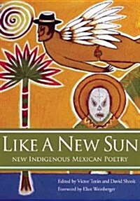 Like a New Sun: New Indigenous Mexican Poetry (Paperback)