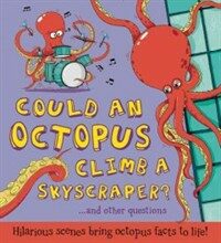 Could an Octopus Climb a Skyscraper?: Hilarious Scenes Bring Octopus Facts to Life! (Hardcover)