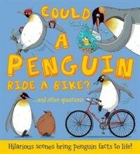 Could a Penguin Ride a Bike?: ...and Other Questions - Hilarious Scenes Bring Penguin Facts to Life! (Hardcover)