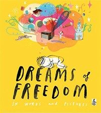 Dreams of Freedom : In Words and Pictures