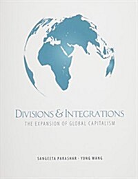 Divisions & Integrations: The Expansion of Global Capitalism (Paperback)
