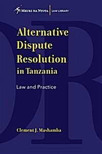 Alternative Dispute Resolution in Tanzania. Law and Practice (Paperback)