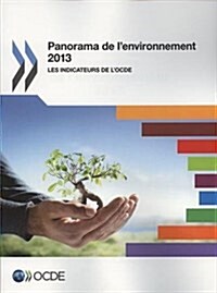 Panorama de LEnvironnement 2013: Les Indicateurs de LOcde (Paperback)