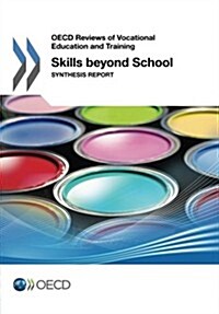 Skills Beyond School Synthesis Report: OECD Reviews of Vocational Education and Training (Paperback)
