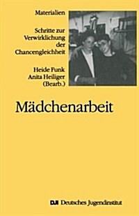 Madchenarbeit: Schritte Zur Verwirklichung Der Chancengleichheit (Paperback, 1988)