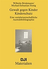 Gewalt Gegen Kinder-Kinderschutz: Eine Sozialwissenschaftliche Auswahlbibliographie (Paperback, 1986)