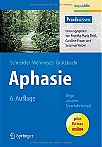 Aphasie: Wege Aus Dem Sprachdschungel (Paperback, 6, 6. Aufl. 2014)