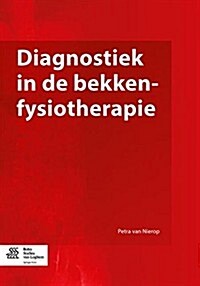 Diagnostiek in De Bekkenfysiotherapie (Paperback)