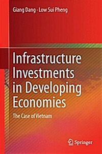 Infrastructure Investments in Developing Economies: The Case of Vietnam (Hardcover, 2015)
