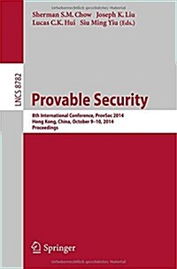 Provable Security: 8th International Conference, Provsec 2014, Hong Kong, China, October 9-10, 2014. Proceedings (Paperback, 2014)