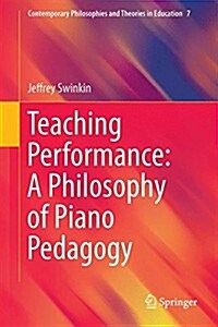 Teaching Performance: A Philosophy of Piano Pedagogy (Hardcover, 2015)
