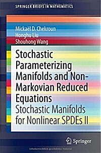 Stochastic Parameterizing Manifolds and Non-Markovian Reduced Equations: Stochastic Manifolds for Nonlinear Spdes II (Paperback, 2015)