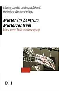 Mutter Im Zentrum Mutterzentrum: Bilanz Einer Selbsthilfebewegung (Paperback, 1997)