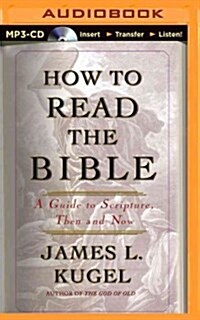 How to Read the Bible: A Guide to Scripture, Then and Now (MP3 CD)