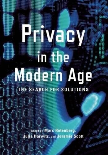 Privacy In The Modern Age : The Search for Solutions (Hardcover)