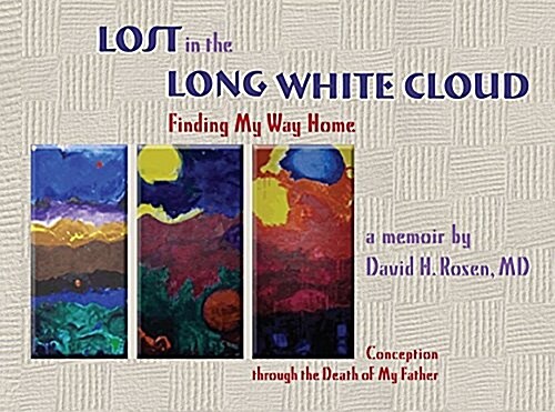 Lost in the Long White Cloud: Finding My Way Home: Conception Through the Death of My Father (Paperback)