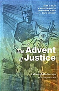 The Advent of Justice: A Book of Meditations (Paperback)