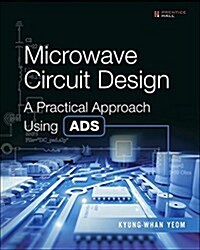 Microwave Circuit Design: A Practical Approach Using Ads (Hardcover)