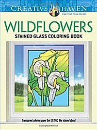Creative Haven Wildflowers Stained Glass Coloring Book (Paperback)