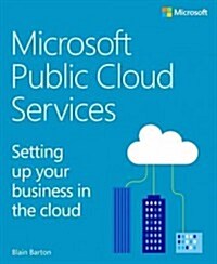 Microsoft Public Cloud Services: Setting Up Your Business in the Cloud (Paperback)