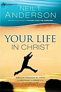 Your Life in Christ: Walk in Freedom by Faith (Paperback)