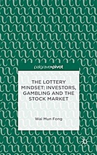 The Lottery Mindset: Investors, Gambling and the Stock Market (Hardcover)