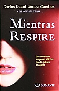 Mientras Respire: Una Novela de Suspenso Adictiva Que Le Quitara El Sueno (Paperback, 2)
