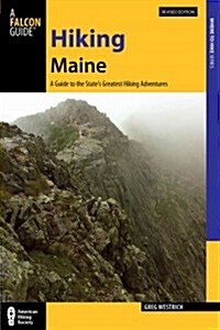 Hiking Maine: A Guide to the States Greatest Hiking Adventures (Paperback, Revised)